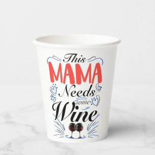 This Mama Needs Some Wine Paper Cups
