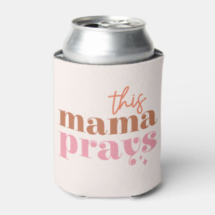 This Mama Prays Can Cooler
