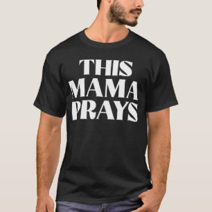 This Mama Prays Christian Mummy Faith Mother s Day T-Shirt