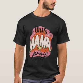 This Mama Prays Faith Quote Praying Mother Spiritu T-Shirt