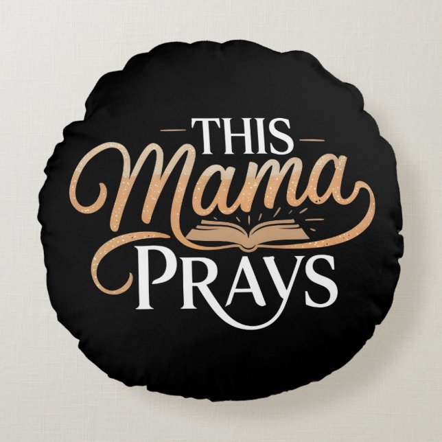 This Mama Prays  Round Cushion (Front)