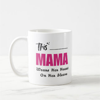 This Mama Wears Her Heart On Her Sleeve  Coffee Mug
