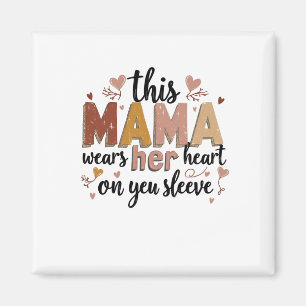 This Mama Wears Her Heart on Her Sleeve Magnet