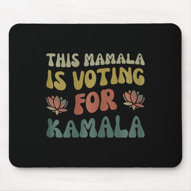 This Mamala Is Voting For Kamala Political Electio Mouse Pad (Front)