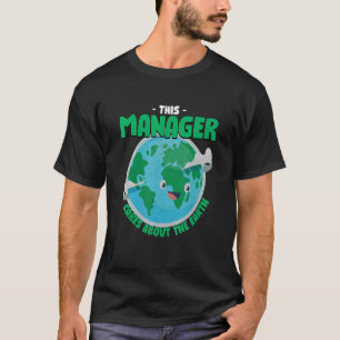 This Manager Cares About The Earth Nature Boss T T-Shirt