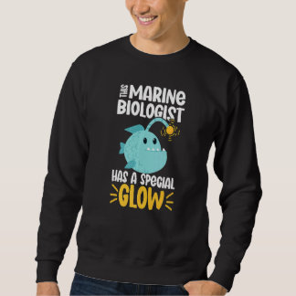 This Marine Biologist has a special glow   Sweatshirt