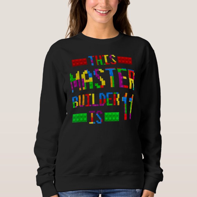 This Master Builder 11 Years Old Born 2011 Elevent Sweatshirt (Front)