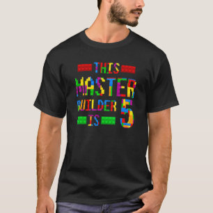 This Master Builder 5 Years Old Born 2017 Fifth Bi T-Shirt