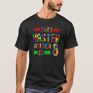 This Master Builder 8 Years Old Born 2014 Eighth B T-Shirt
