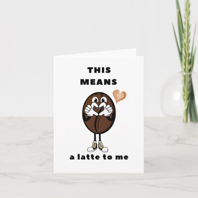 This Means A Latte (Lot) To Me Thank You Card (Front)