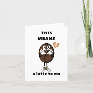 This Means A Latte (Lot) To Me Thank You Card