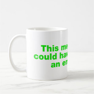 This meeting could have been an email coffee mug
