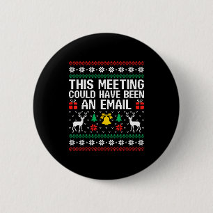 This Meeting Could Have Been An Email Ugly Sweater 6 Cm Round Badge