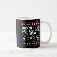 This Meeting Could Have Been An Email Ugly Sweater