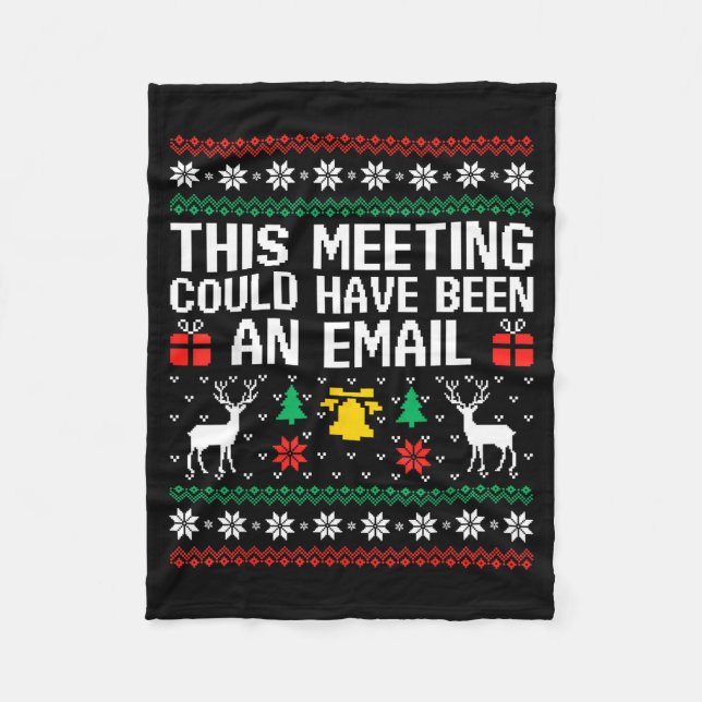 This Meeting Could Have Been An Email Ugly Sweater Fleece Blanket (Front)