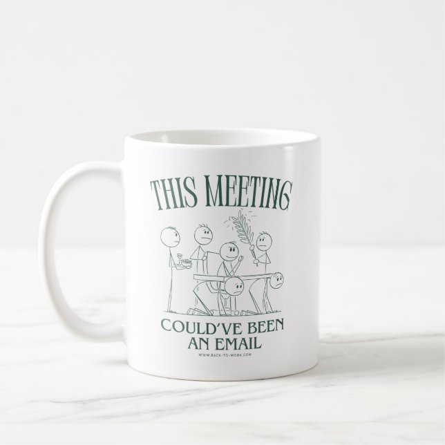 This meeting could've been an email coffee mug (Left)