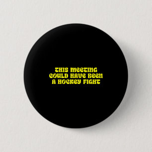 This Meeting, Hockey Fight, Stress 6 Cm Round Badge