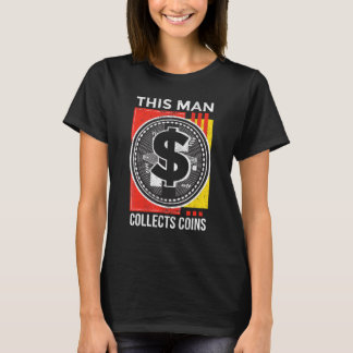 This Men Collects Coins Numismatist Old Coins T-Shirt