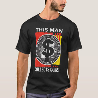 This Men Collects Coins Numismatist Old Coins T-Shirt