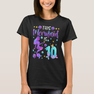 This Mermaid Is 10 Birthday Girl 10 Year Old 10th T-Shirt