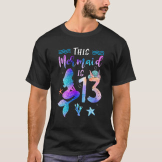 This Mermaid Is 13 Year Old   13th Birthday Girl D T-Shirt