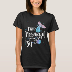 This Mermaid Is 54 Years Old 54th Birthday Mother T-Shirt