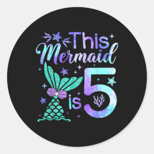 This Mermaid Is 5 Year Old Girls Kids 5th Birthday Classic Round Sticker