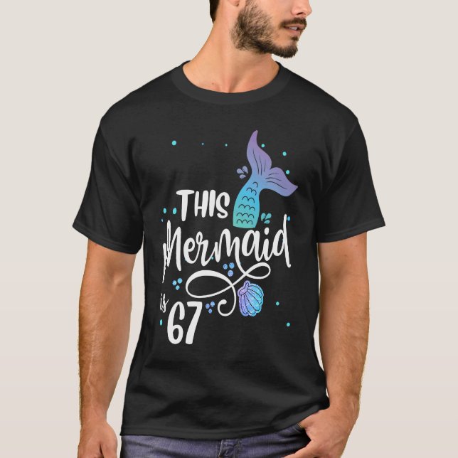 This Mermaid Is 67 Years Old 67th Birthday Grandma T-Shirt (Front)