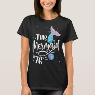This Mermaid Is 76 Years Old 76th Birthday Grandma T-Shirt