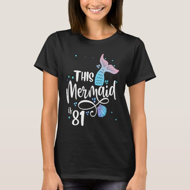 This Mermaid Is 81 Years Old 81st Birthday Grandma T-Shirt (Front)