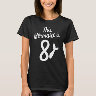 This Mermaid Is 8 Girl 8 Year Old 8th Birthday 1 T-Shirt