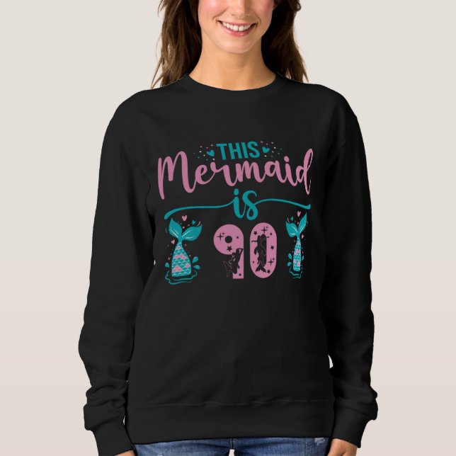 This Mermaid Is 90 Sweatshirt (Front)