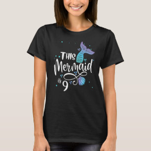 This Mermaid Is 9 Years Old 9th Birthday Little Me T-Shirt
