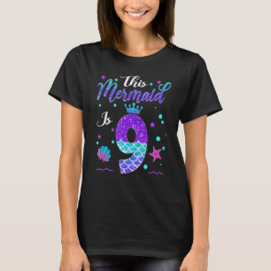 This Mermaid is 9 Years Old Birthday Girl 9th Birt T-Shirt