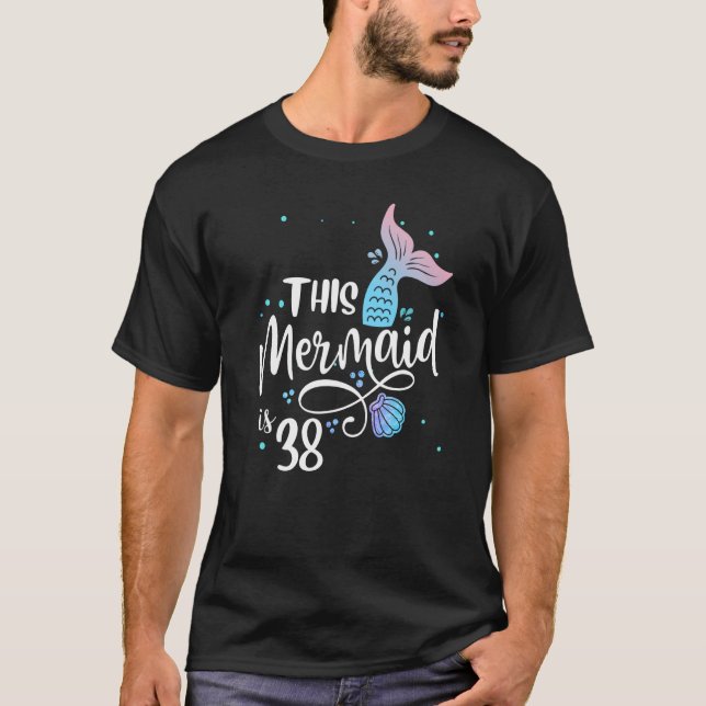 This Mermaids 38 Years Old 38th Birthday Mermaid E T-Shirt (Front)