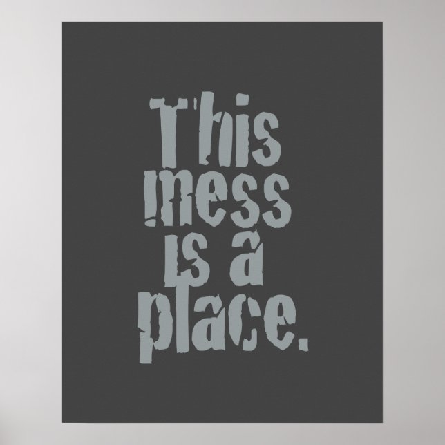 This mess is a place. poster (Front)