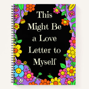 This Might Be a Love Letter to Myself – Floral Notebook
