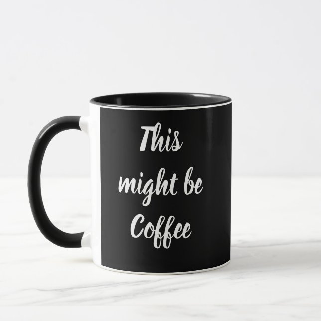 This might be coffee funny customisable mug (Left)