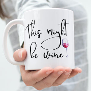 This Might Be Wine Coffee Mug Handwritten Script
