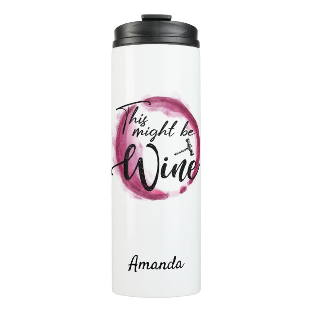 This Might be Wine Thermal Tumbler (Front)