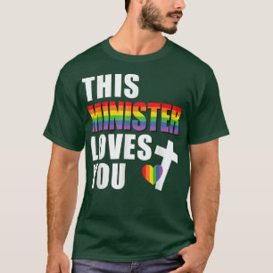 This Minister Loves You LGBTQ Religious Leader Gay T-Shirt