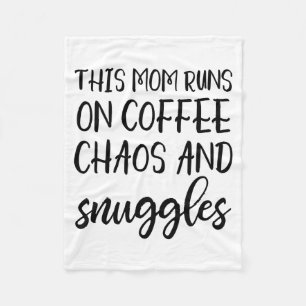 This Mom Runs On Coffee Chaos And Snuggles Fleece Blanket