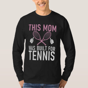 This Mom was built for Tennis Mom T-Shirt