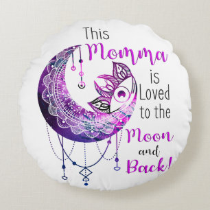 This Momma is Loved To The Moon and Back Round Cushion