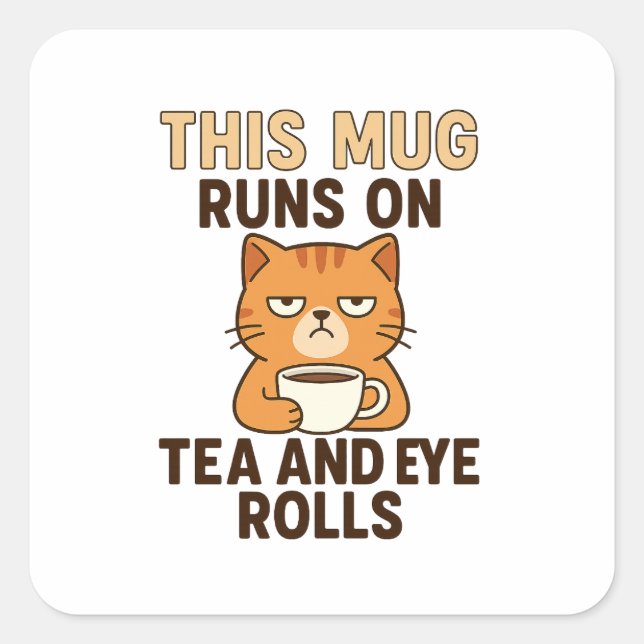 This Mug Runs on Tea and Eye Rolls – Funny British Square Sticker (Front)