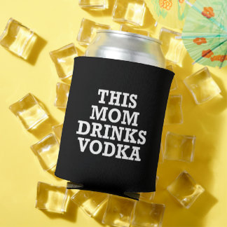 This mum Drinks Vodka Can Cooler