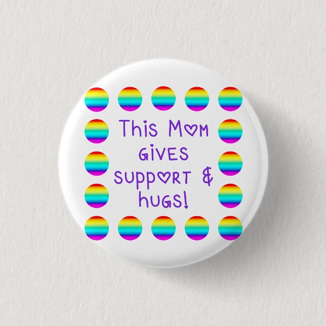 This Mum Gives Support & Hugs - Rainbow Button (Front)