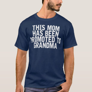 This Mum Has Been Promoted To Grandma Funny Joke Q T-Shirt
