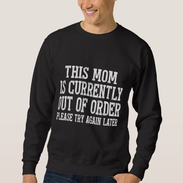 This Mum Is Currently Out Of Order Sarcastic Sweatshirt (Front)
