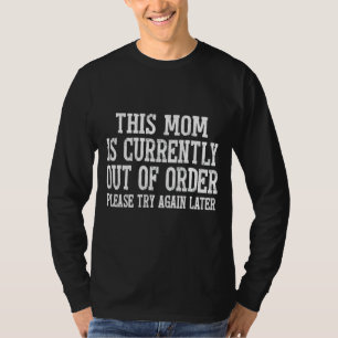 This Mum Is Currently Out Of Order Sarcastic T-Shirt